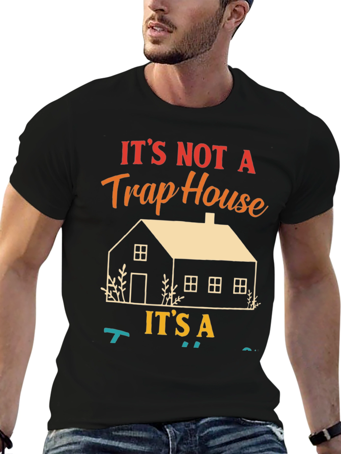 Not a Trap House Its a T-Shirt