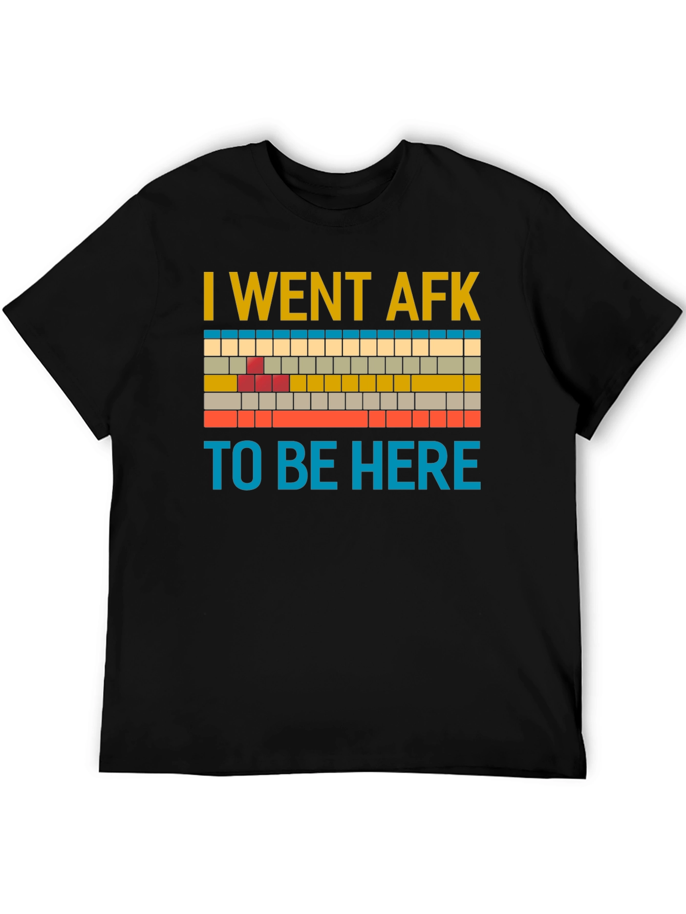 I Went AFK to Be Here T-Shirt