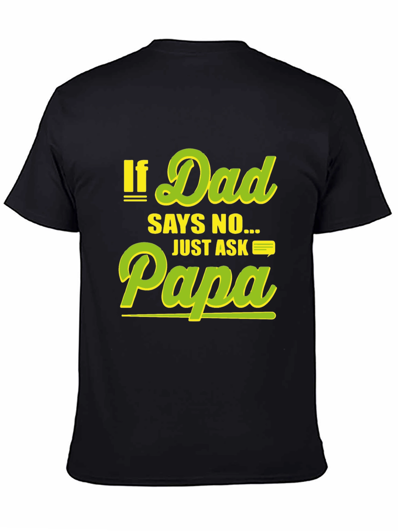 Funny If Dad Says No Ask Papa Black T-Shirt