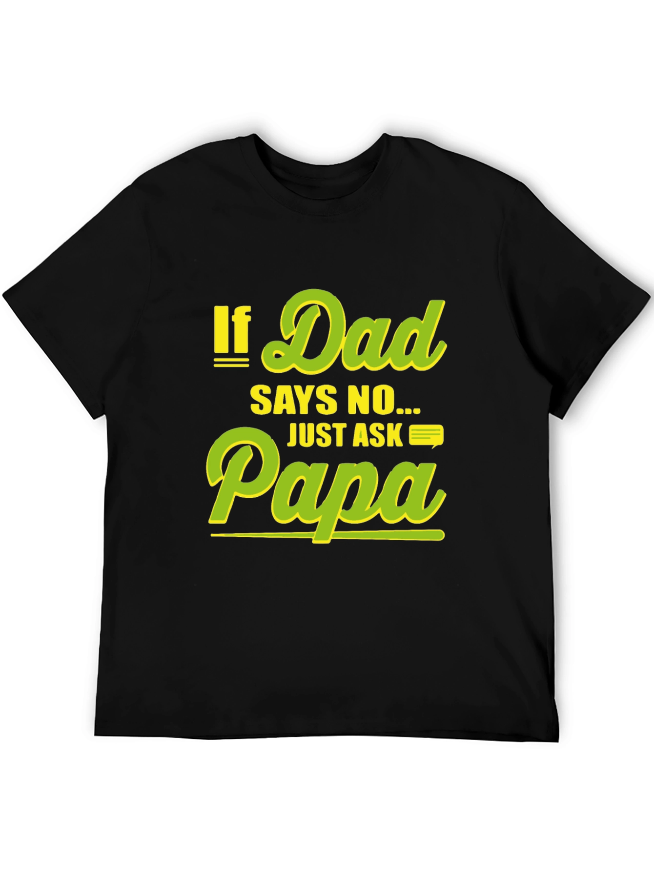 Funny If Dad Says No Ask Papa Black T-Shirt