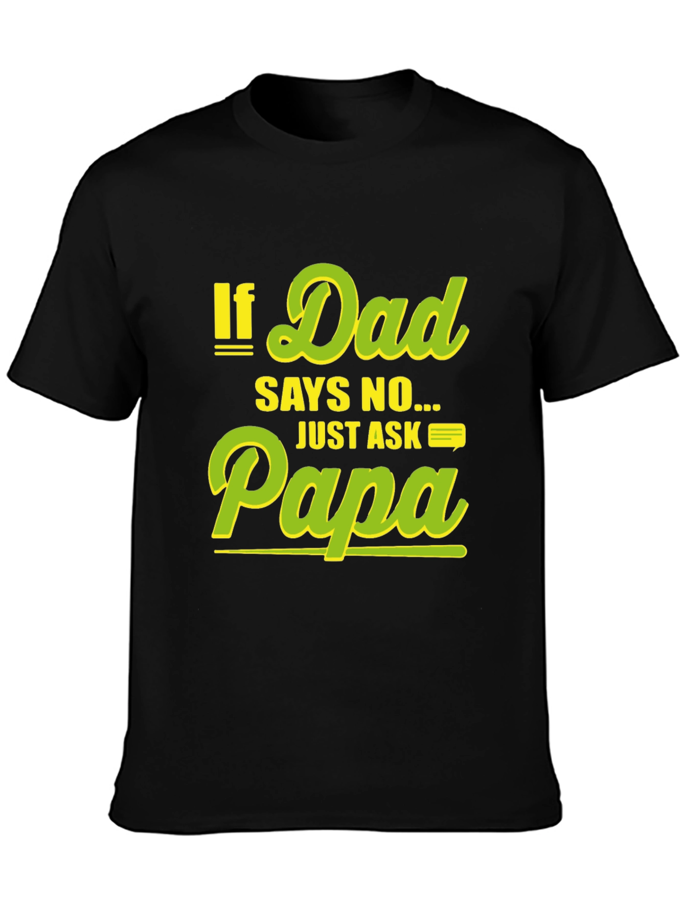 Funny If Dad Says No Ask Papa Black T-Shirt