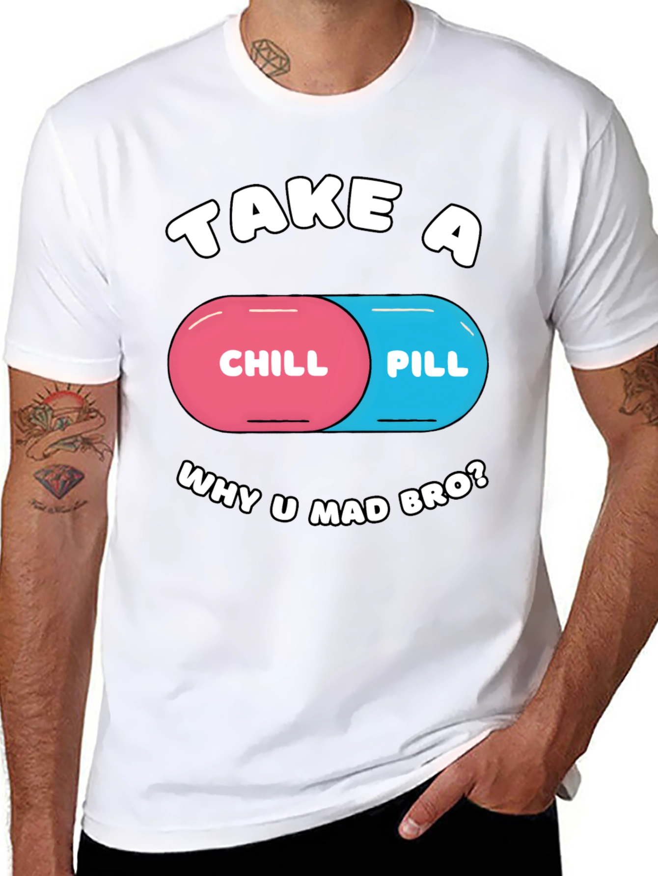 Chill Pill T-Shirt - Why U Mad Bro? Tee
