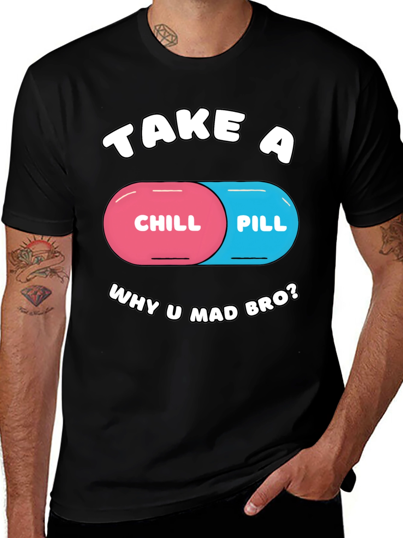 Chill Pill T-Shirt - Why U Mad Bro? Tee