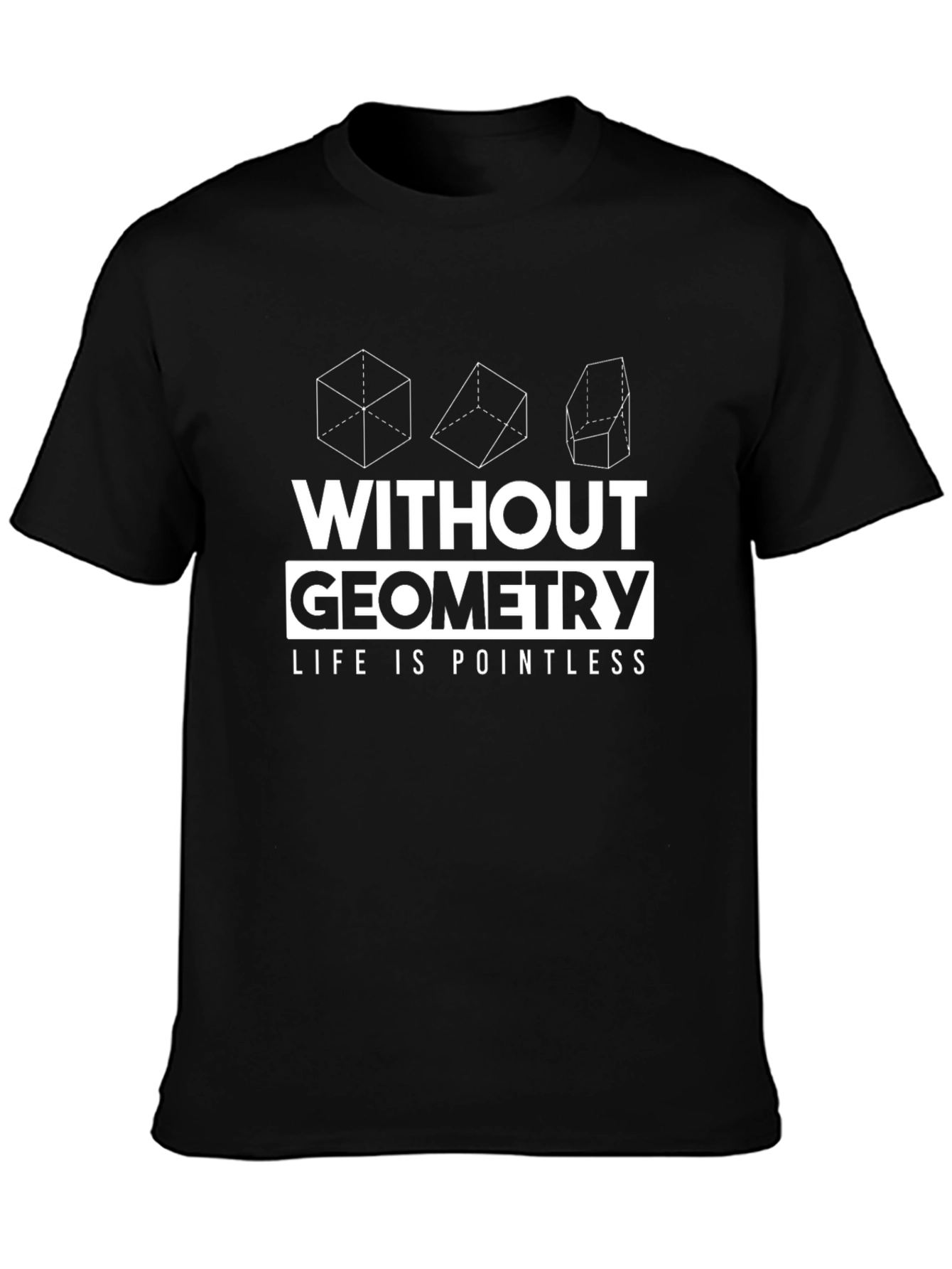 Geometry T-Shirt - Without Geometry Life Is Pointless