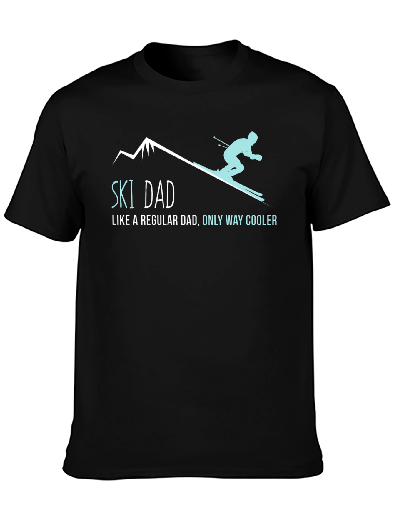 Ski Dad T-Shirt - Regular Dad Only Way Cooler!