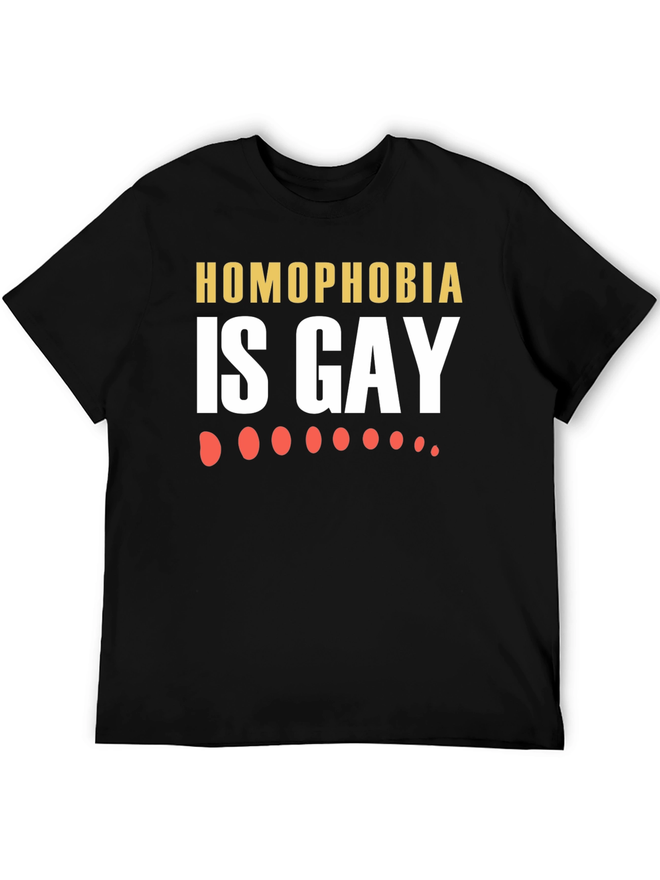 Homophobia is Gay T-Shirt - Anti-Hate Tee
