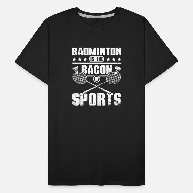 Badminton is the bacon of sports