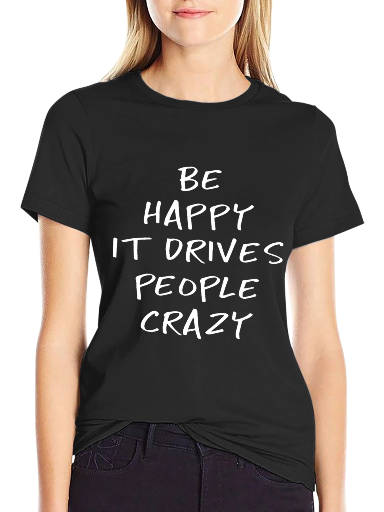 Be Happy T-Shirt - Funny Sarcastic Graphic Tee