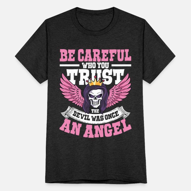 Be Careful Who You Trust The Devil Was Once An