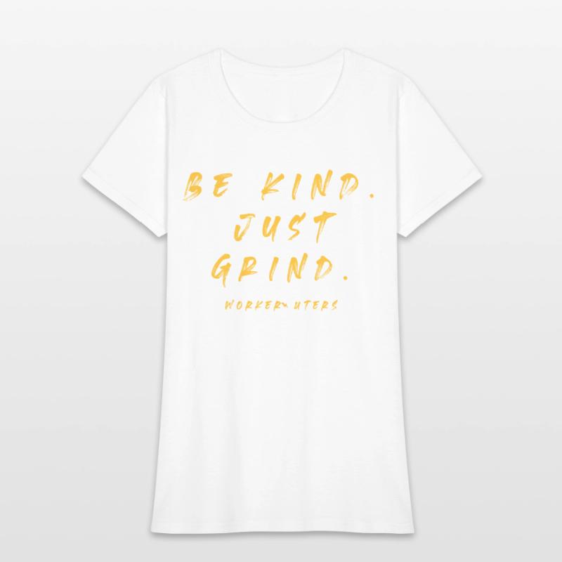 Be Kind Just Grind