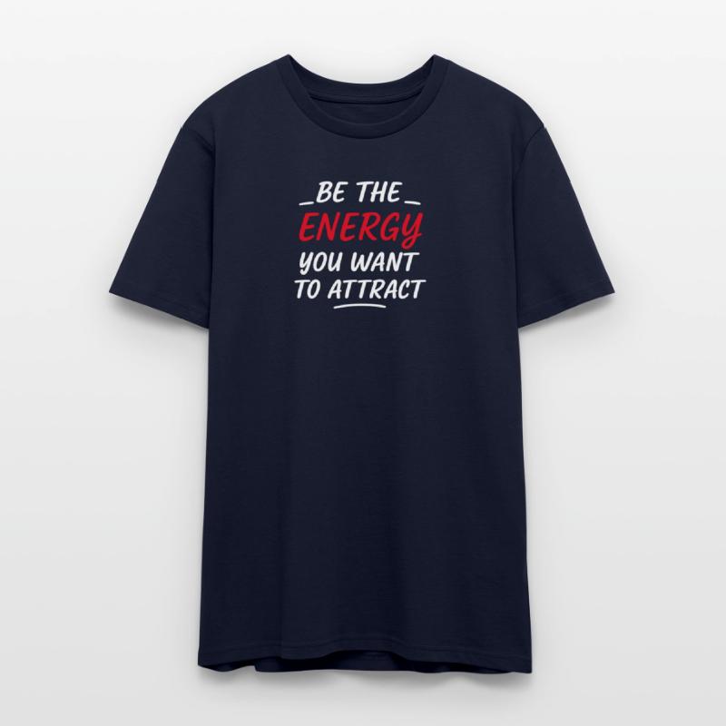 Be the Energy You Want to Attract T-Shirt