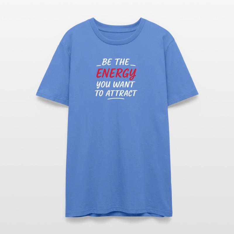 Be the Energy You Want to Attract T-Shirt