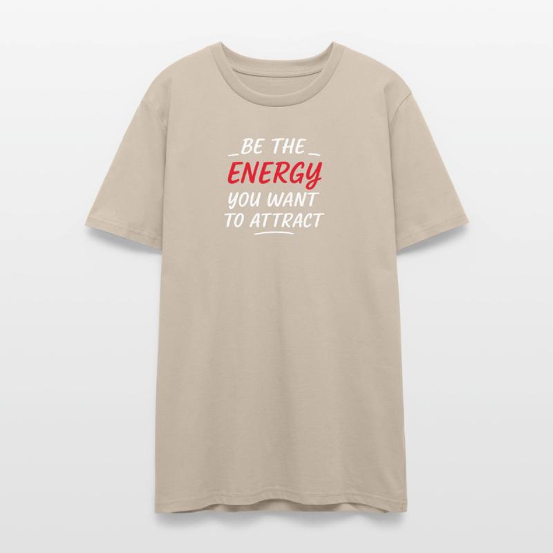 Be the Energy You Want to Attract T-Shirt