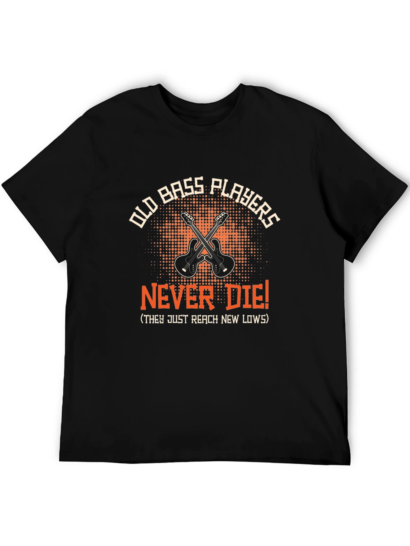 Old Bass Players Never Die Funny Music T-Shirt