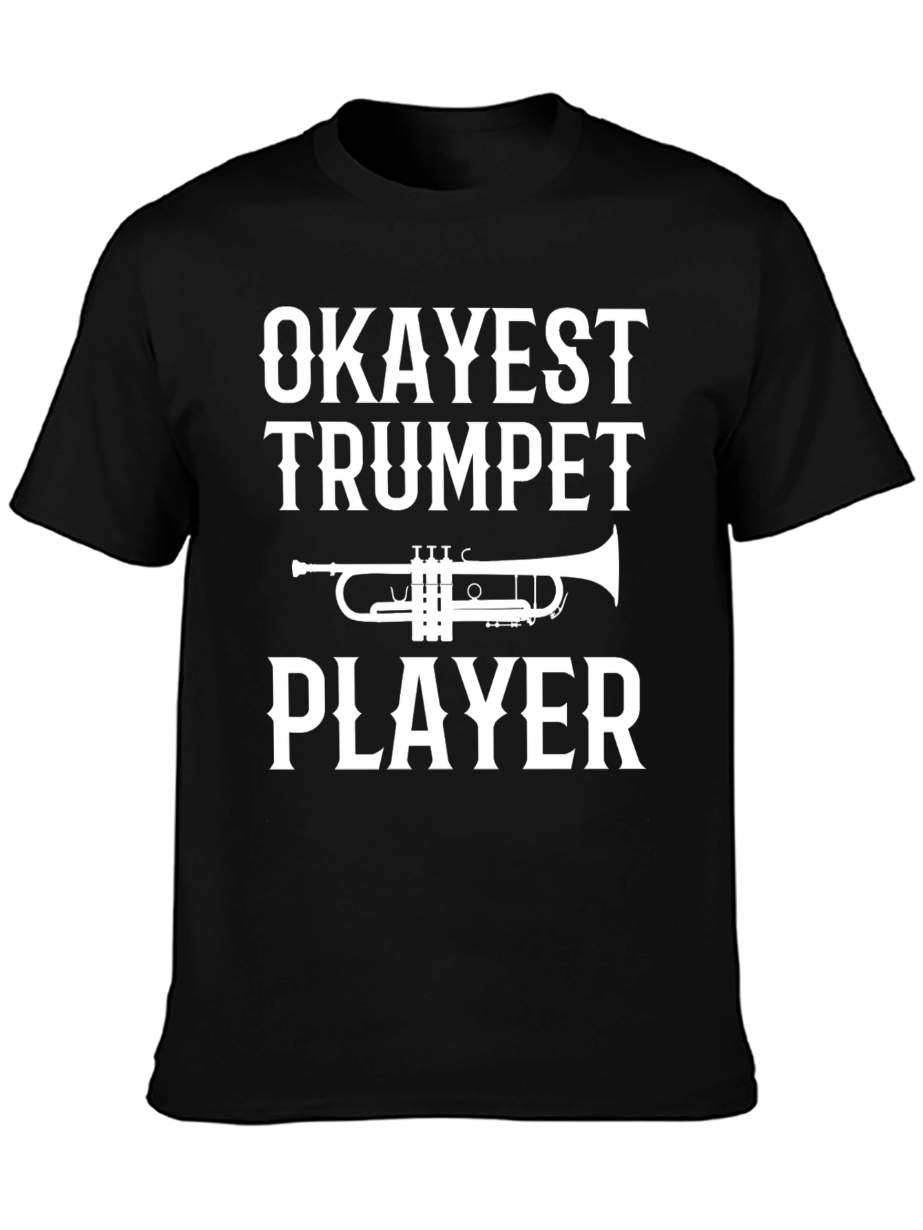 Okayest Trumpet Player Funny T-Shirt