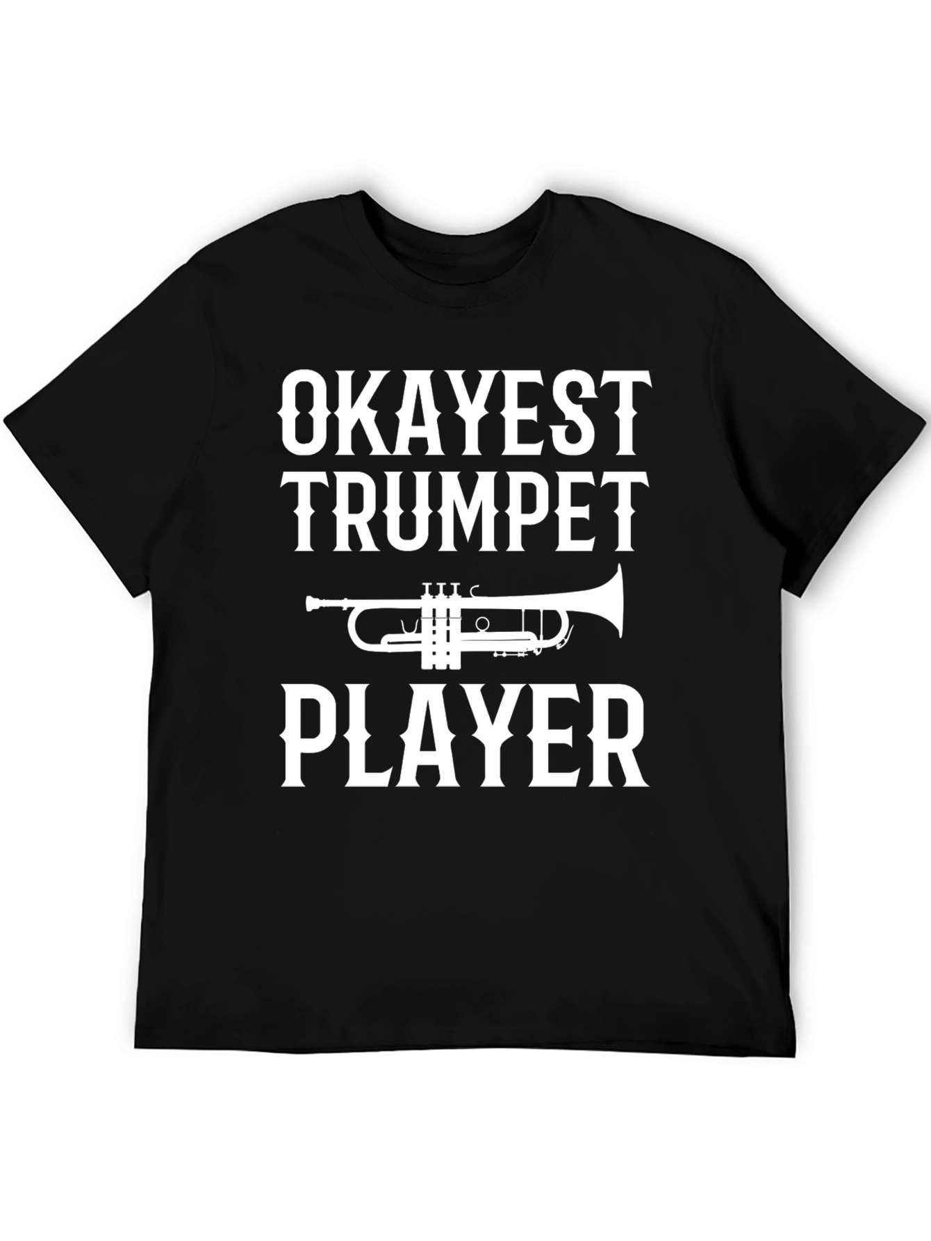 Okayest Trumpet Player Funny T-Shirt