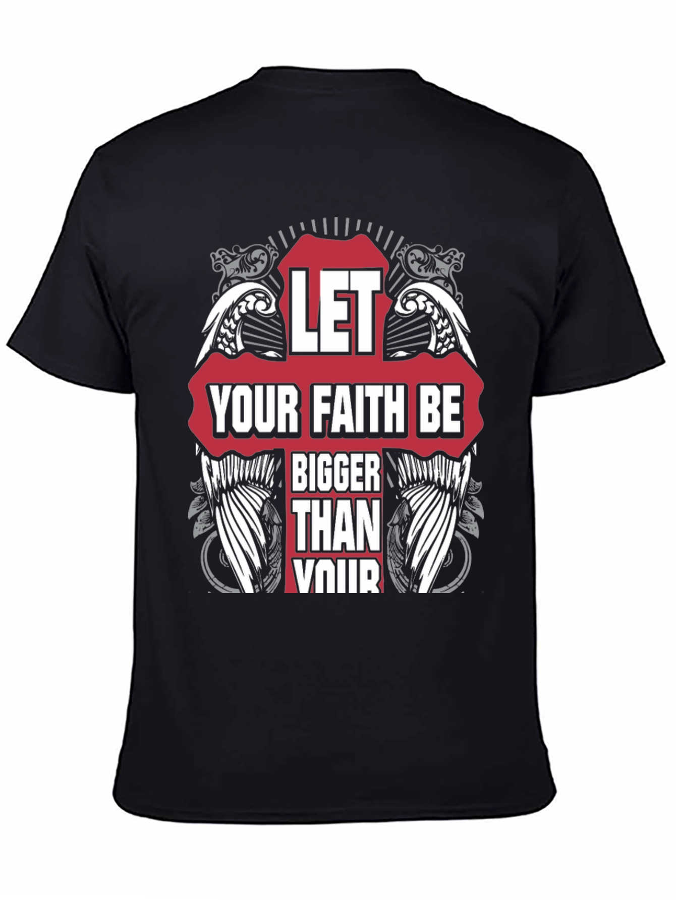 Faith T-Shirt - Let Your Faith Be Bigger