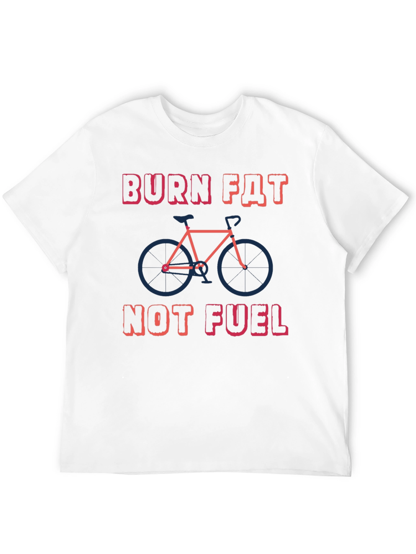 Burn Fat Not Fuel T-Shirt