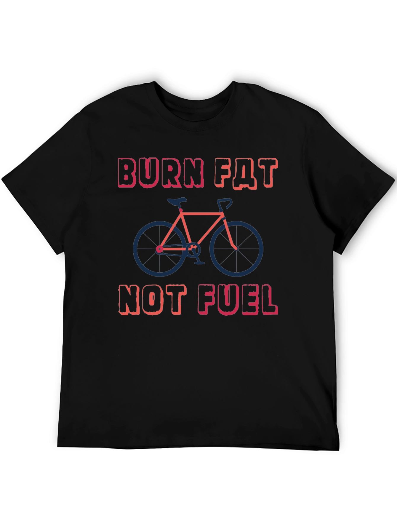 Burn Fat Not Fuel T-Shirt