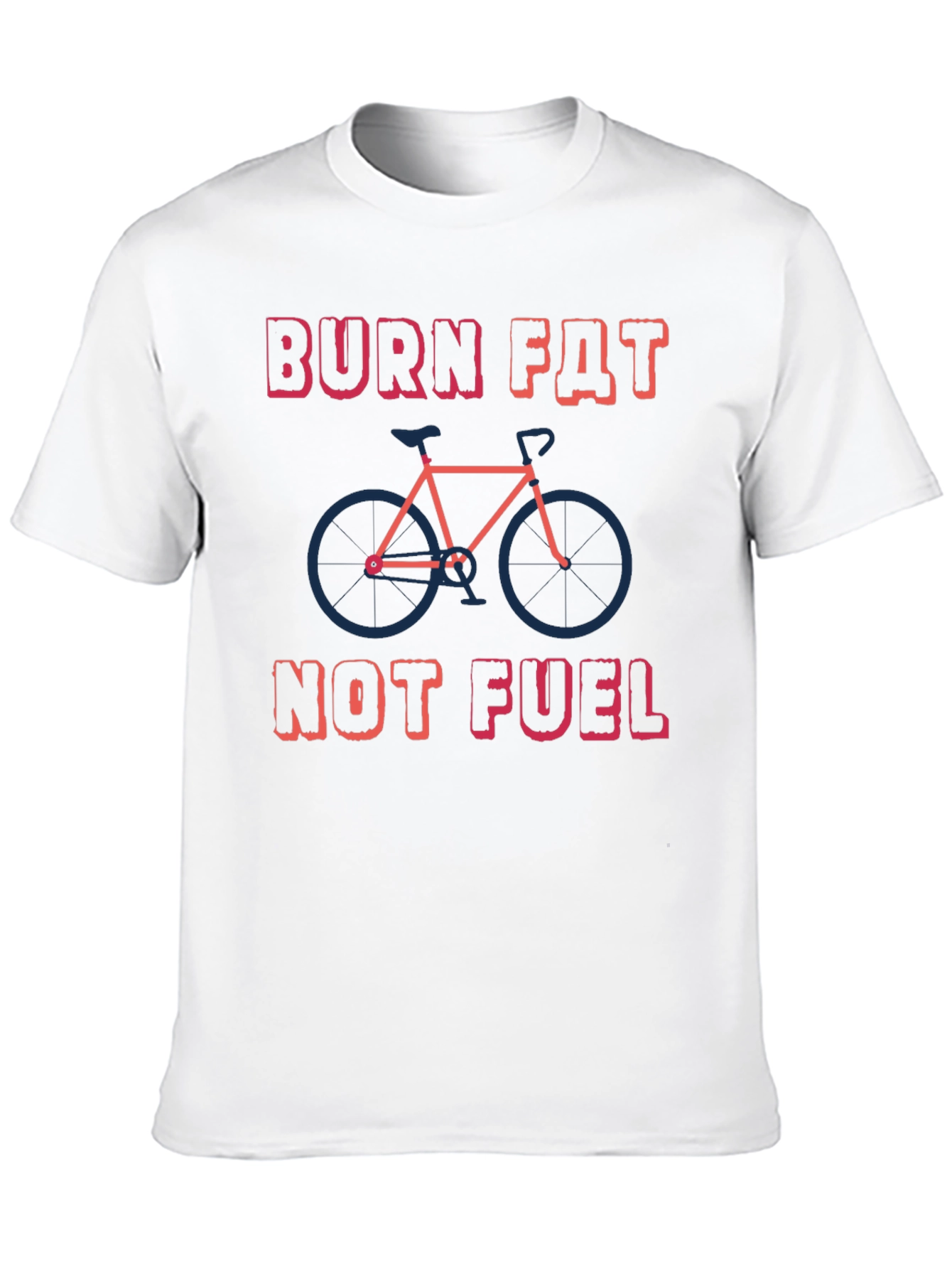 Burn Fat Not Fuel T-Shirt