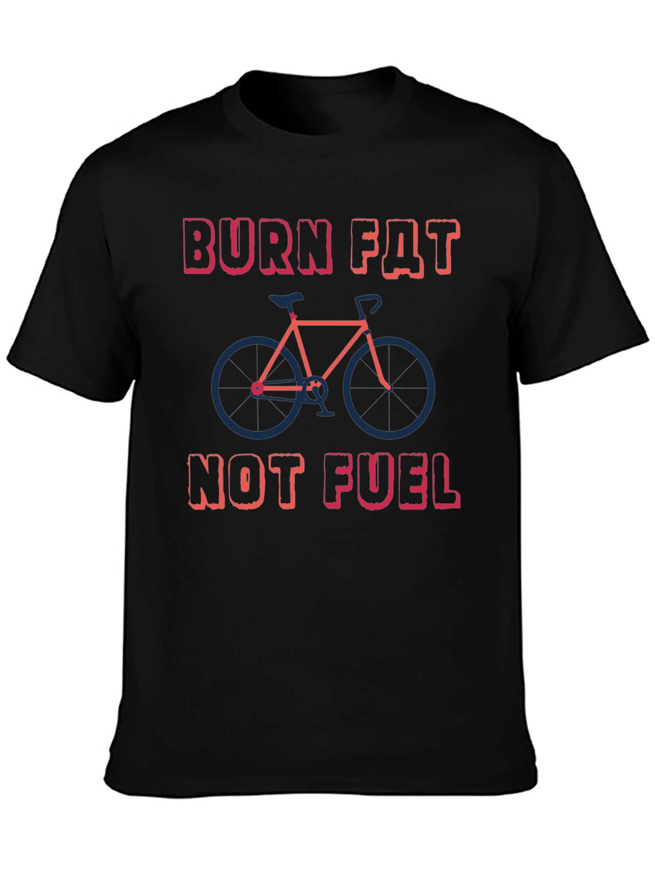 Burn Fat Not Fuel T-Shirt