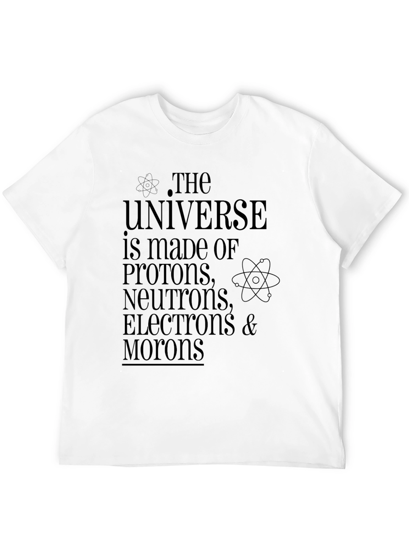 Universe Humor T-Shirt: Protons Neutrons & Morons
