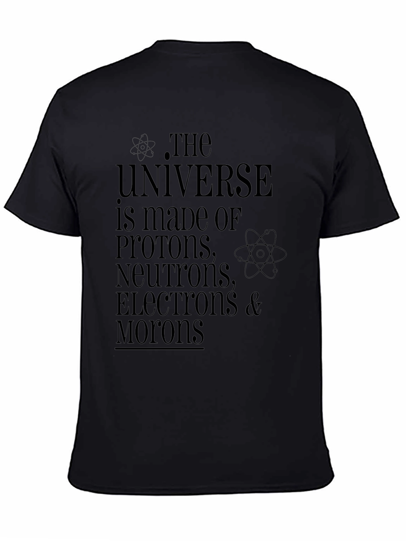Universe Humor T-Shirt: Protons Neutrons & Morons