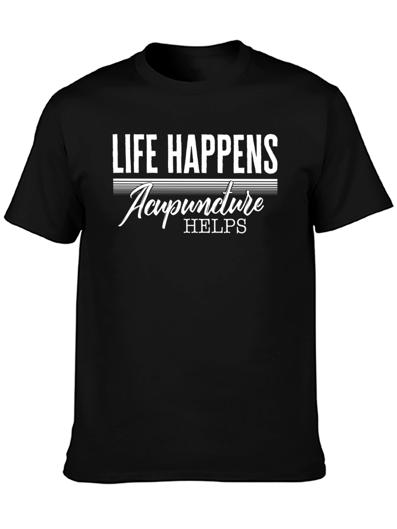 Life Happens Acupuncture Helps Black T-Shirt