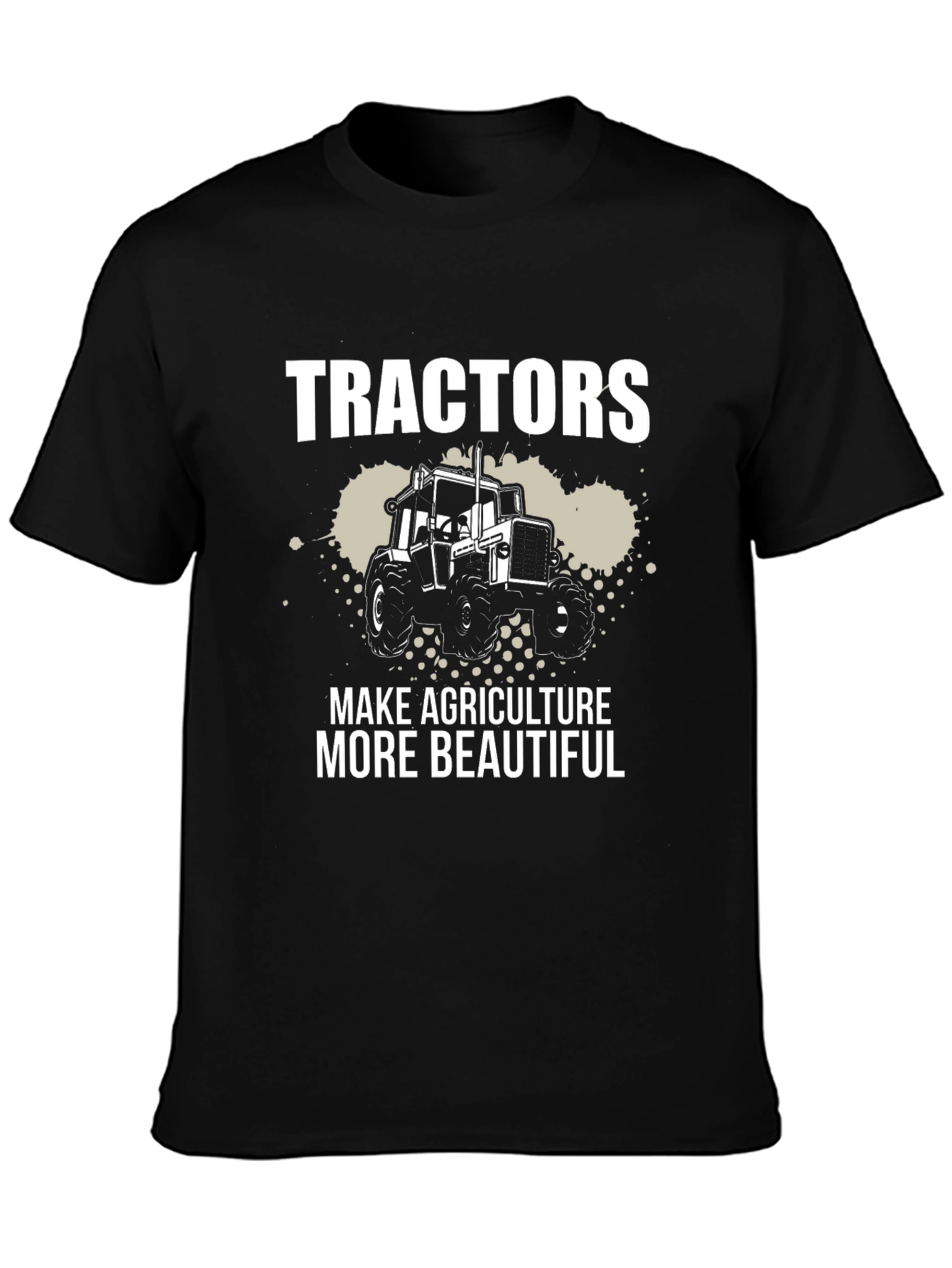 Tractors Make Agriculture More Beautiful Graphic Tee