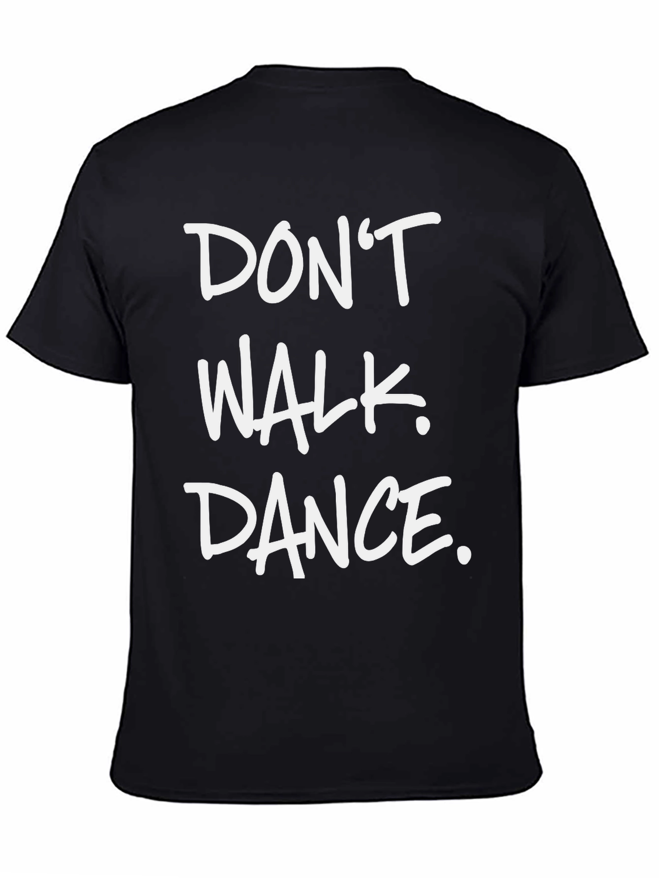 Dont Walk Dance Graphic T-Shirt