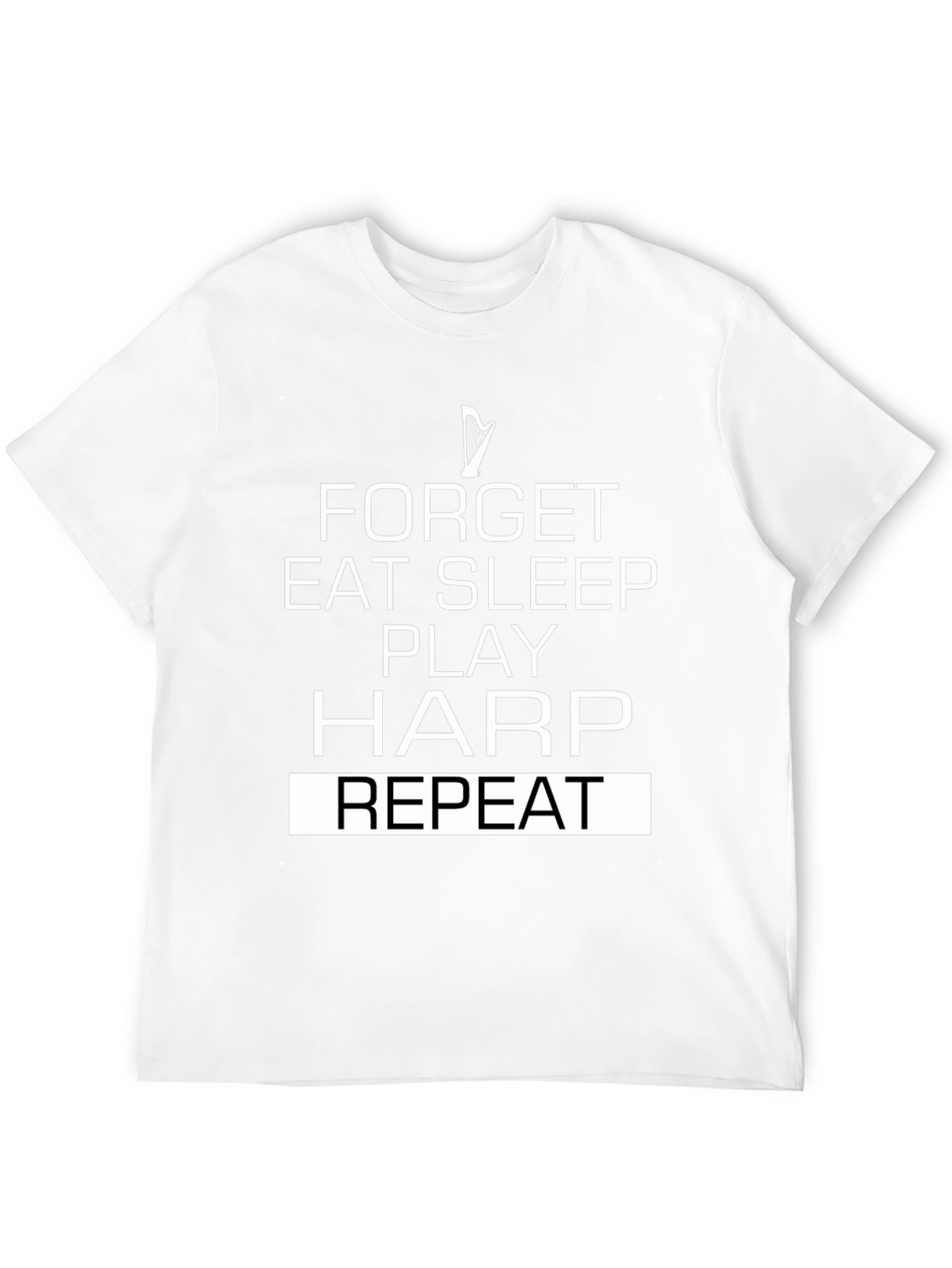 Forget Eat Sleep Play Harp Repeat T-Shirt