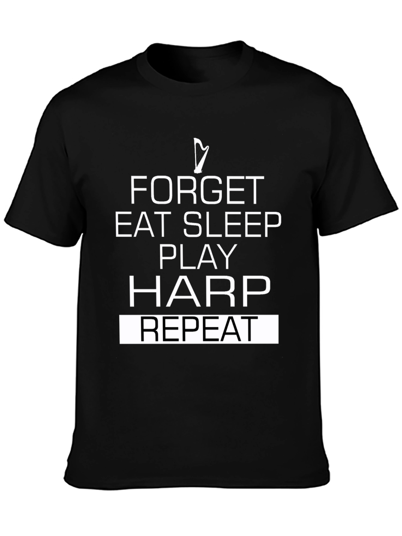 Forget Eat Sleep Play Harp Repeat T-Shirt