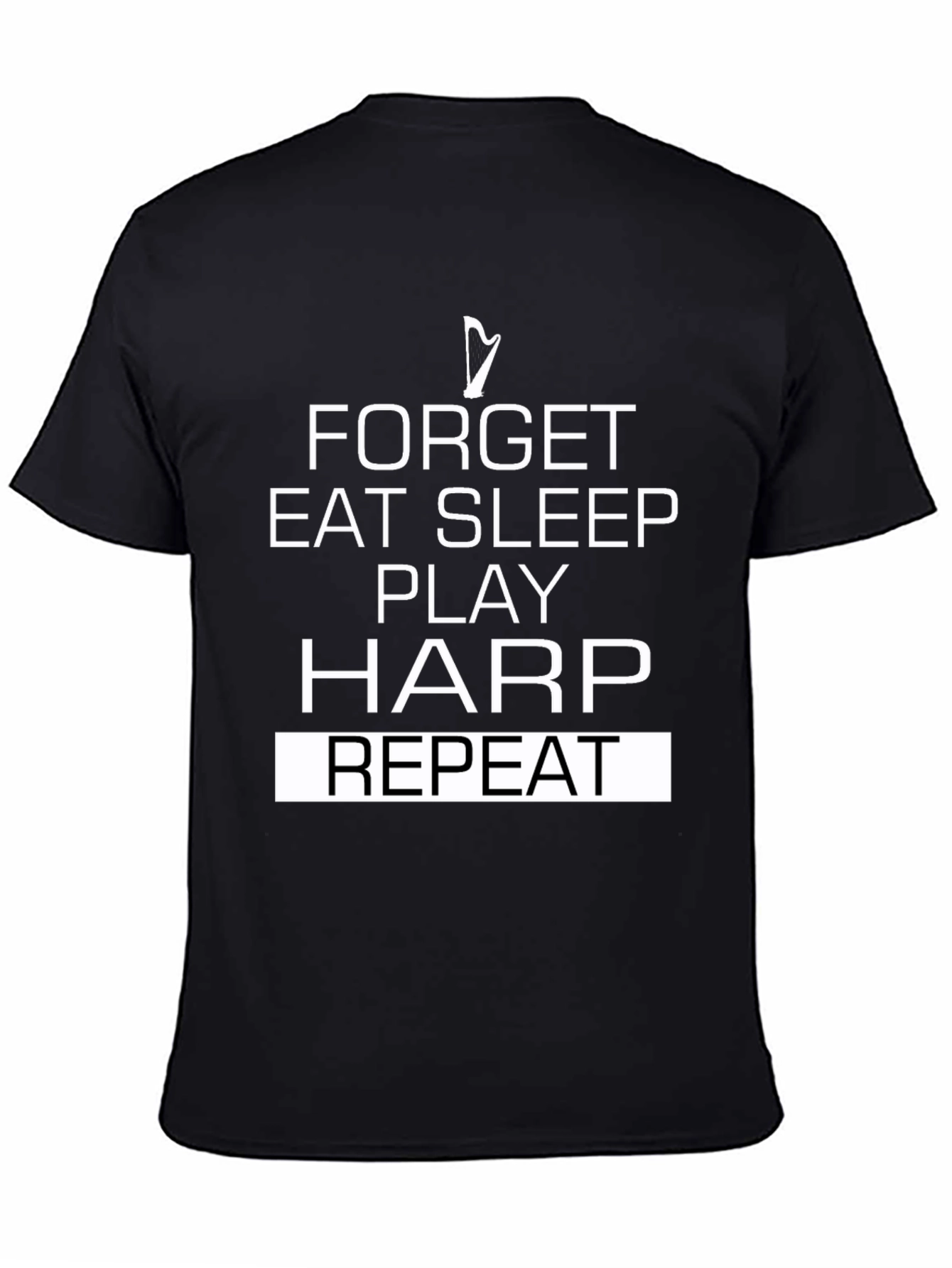 Forget Eat Sleep Play Harp Repeat T-Shirt