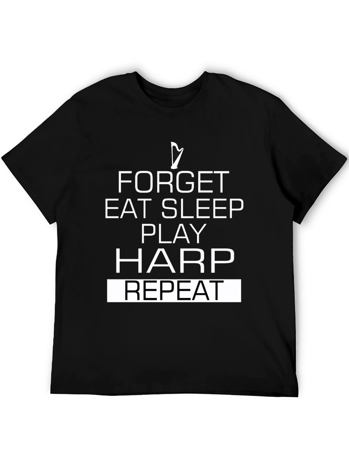 Forget Eat Sleep Play Harp Repeat T-Shirt