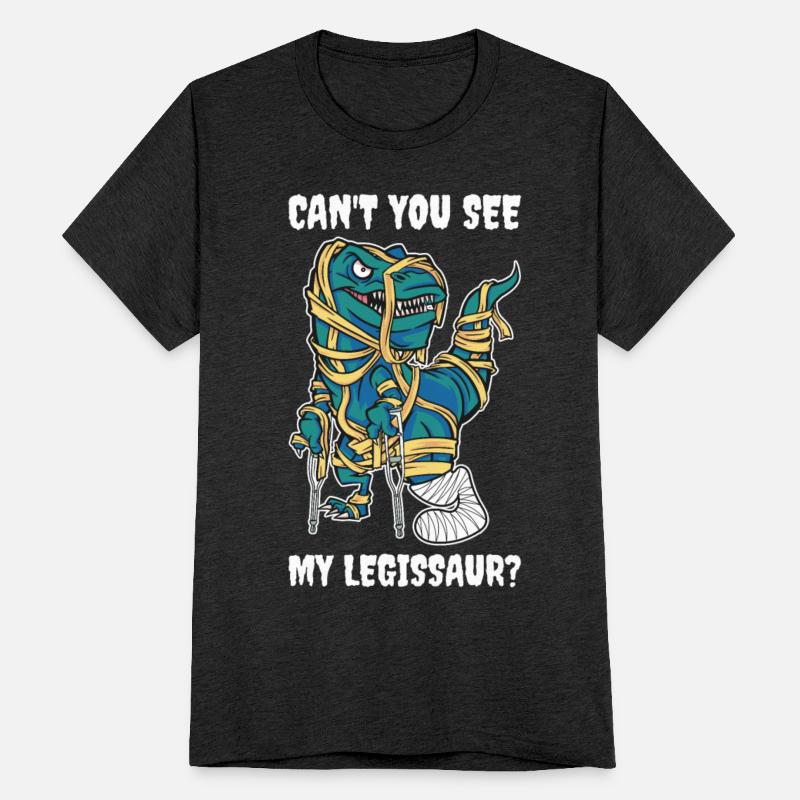 Cant You See My Legissaur Funny Broken Bones Gift
