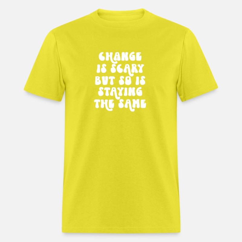 Change Is Scary But So Is Staying The Same