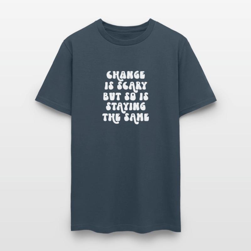 Change Is Scary But So Is Staying The Same