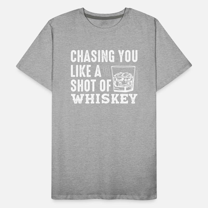 Chasing You Like A Shot Of Whiskey Drinking Bourbo