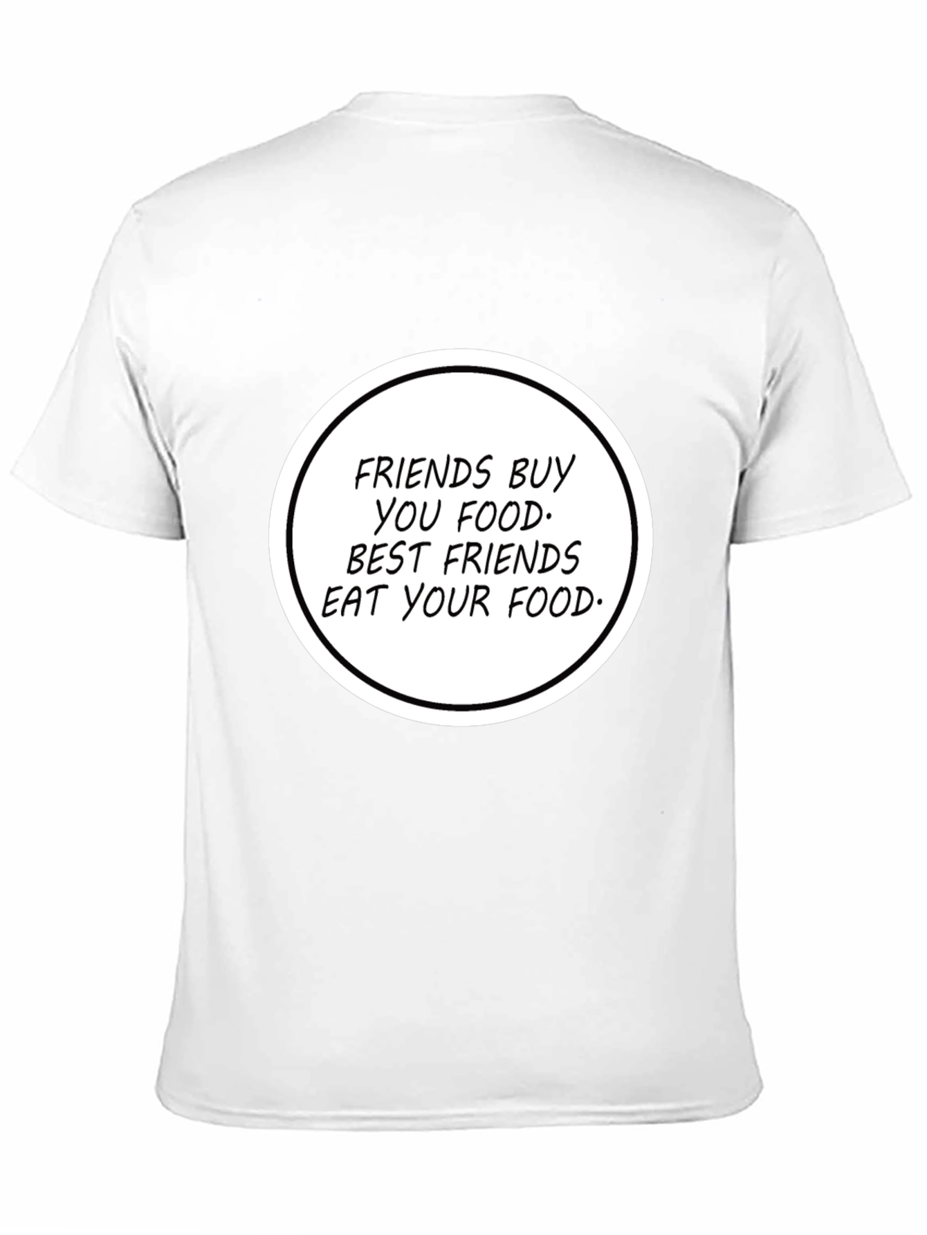 Humorous Friends Eat Your Food T-Shirt