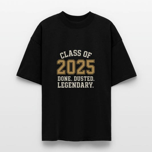 Class of 2025 – Done. Dusted. Legendary.