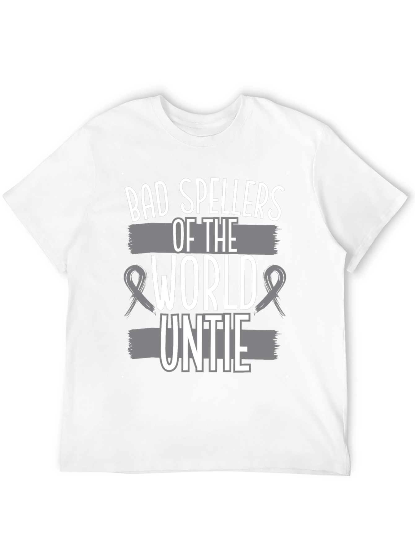 Bad Spellers of the World Untie Funny T-Shirt