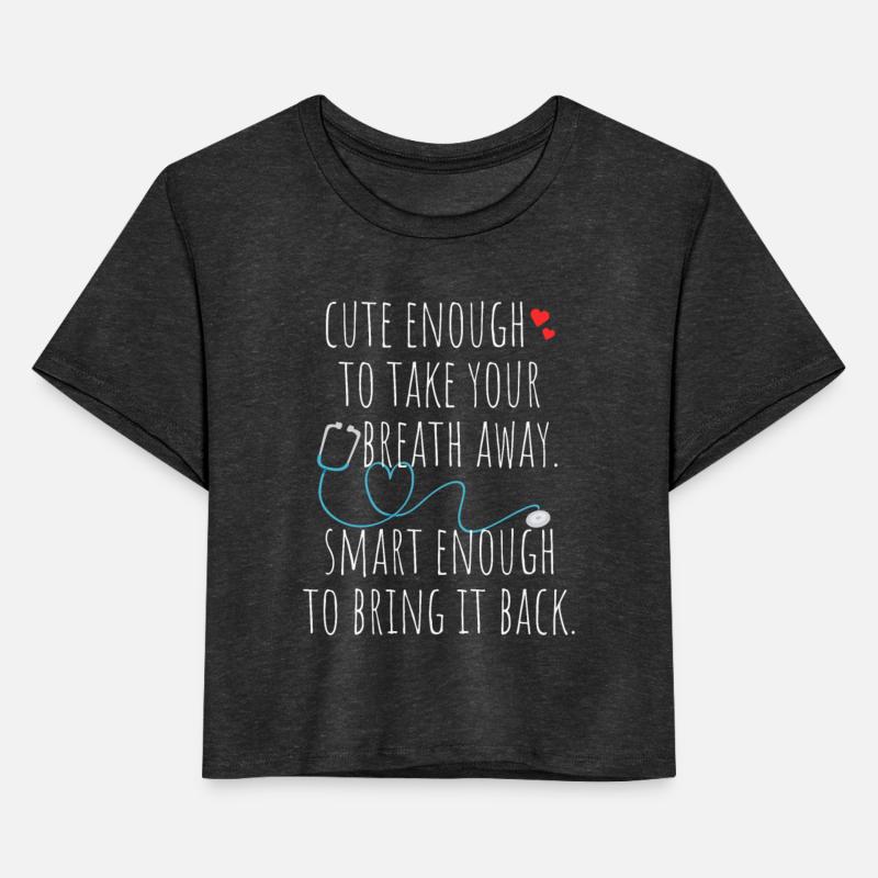 Cute Enough To Take Your Breath Away Nurse Doctor