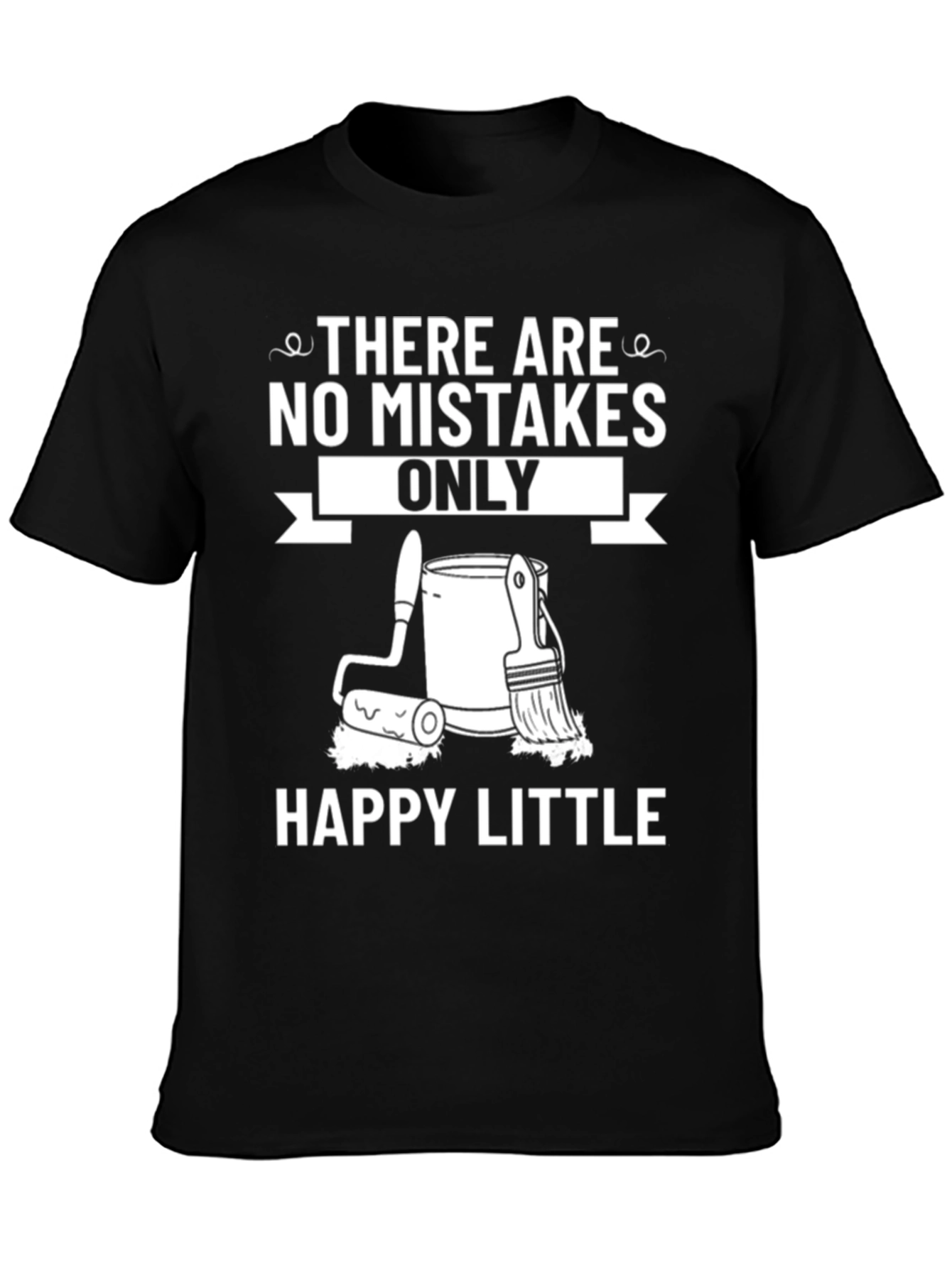 Funny Painting T-Shirt - Happy Little