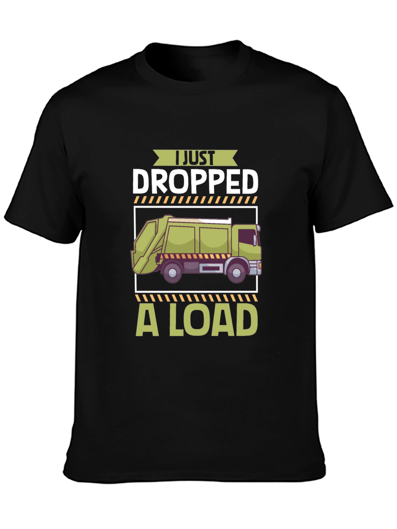 I Just Dropped a Load T-Shirt