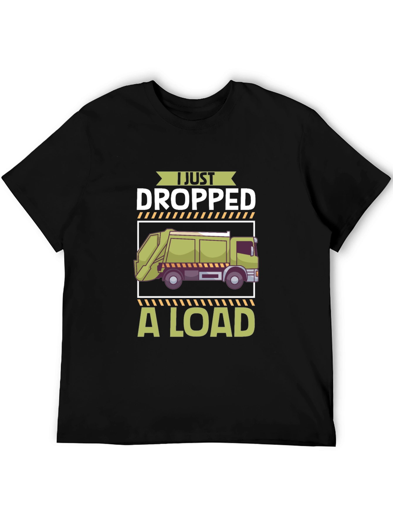 I Just Dropped a Load T-Shirt