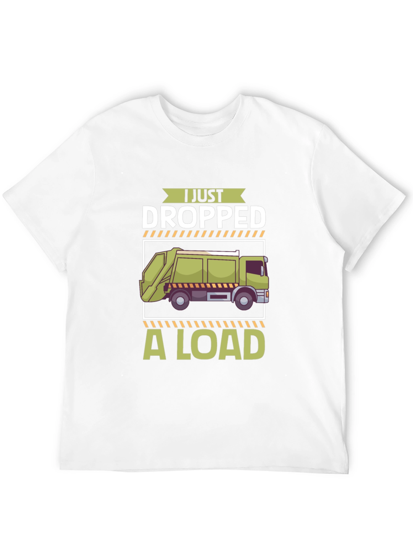 I Just Dropped a Load T-Shirt