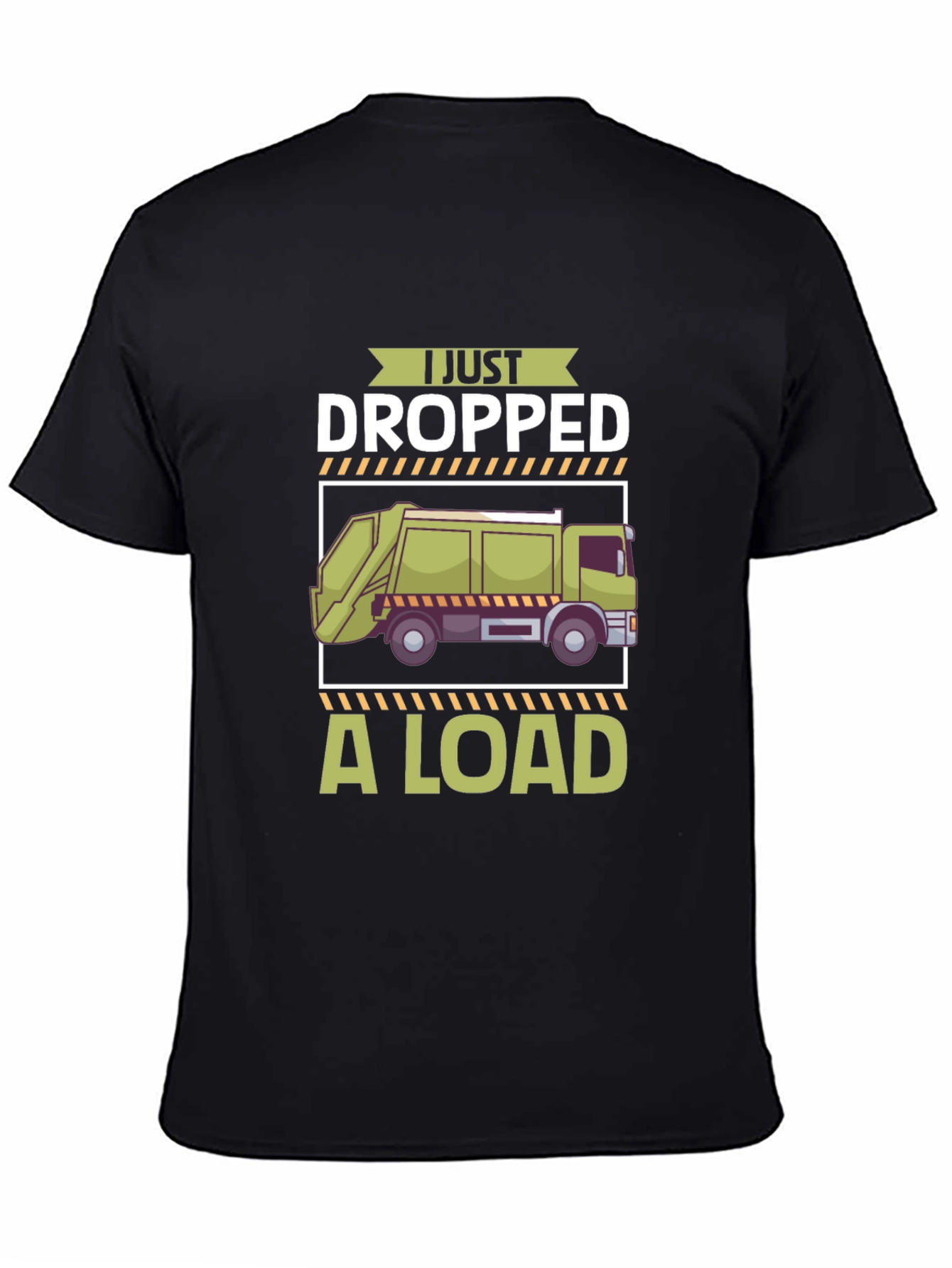 I Just Dropped a Load T-Shirt