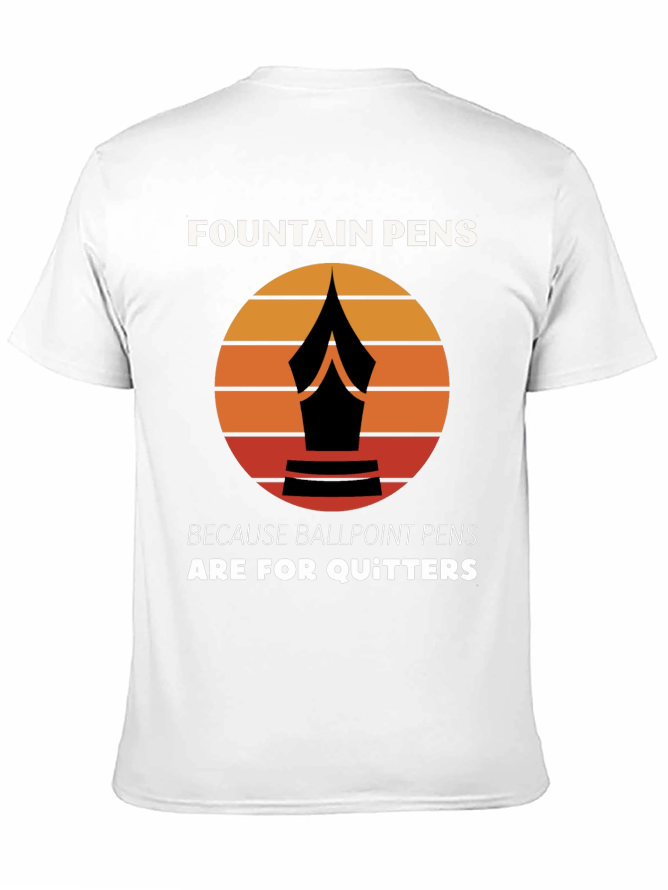 Fountain Pens T-Shirt - For the Discerning Writer