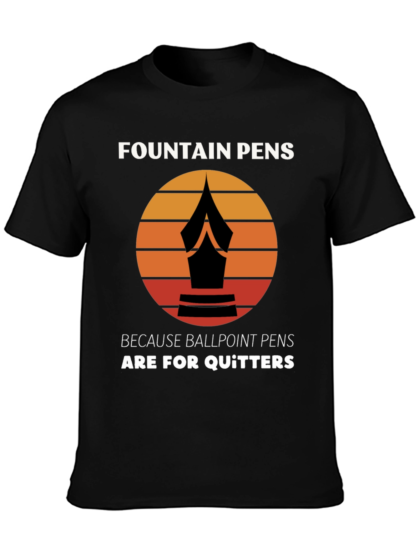 Fountain Pens T-Shirt - For the Discerning Writer