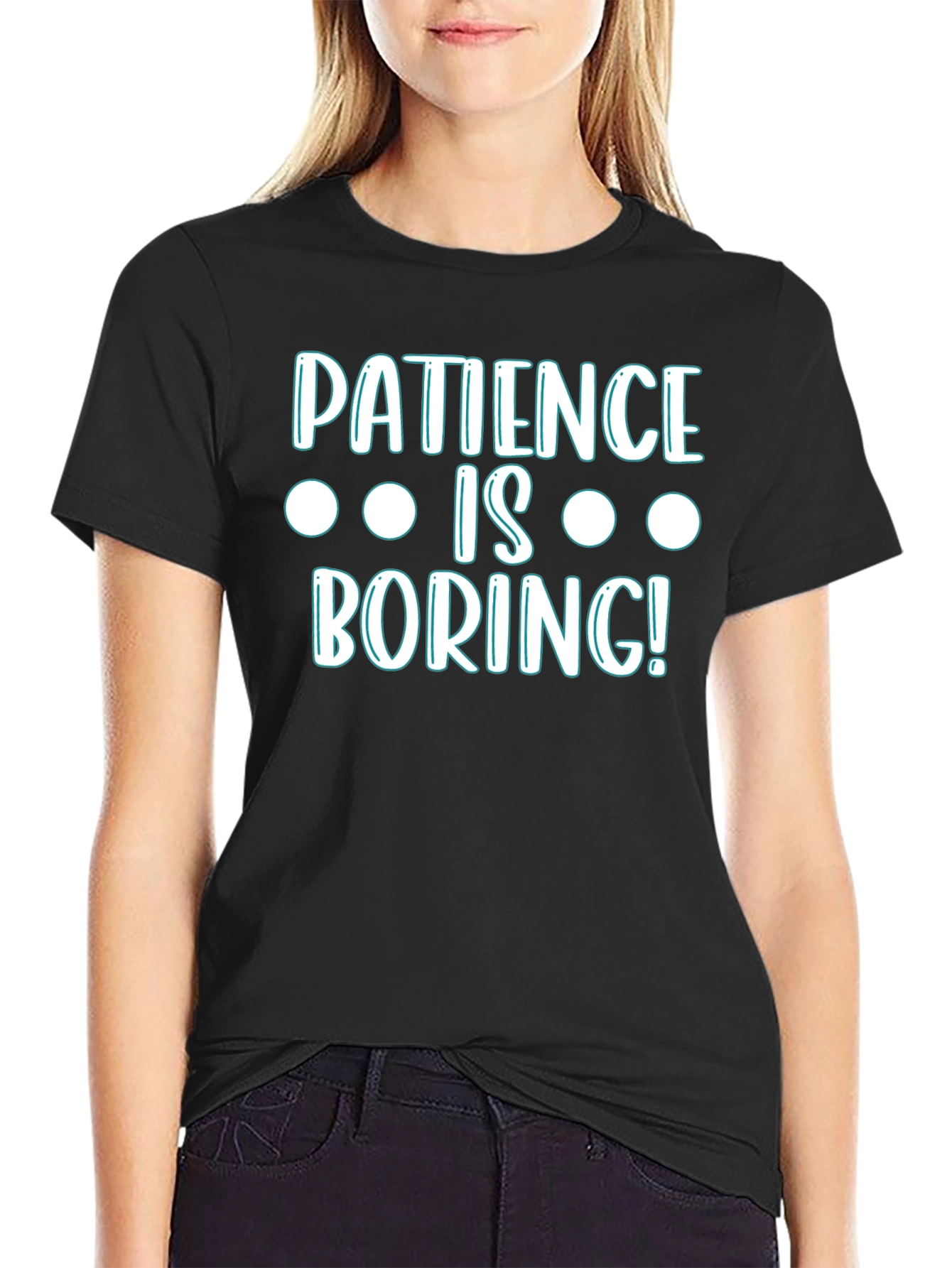Patience Is Boring! Graphic T-Shirt